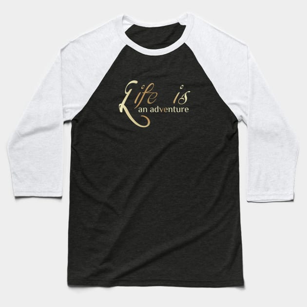 Life Is An Adventure Baseball T-Shirt by Korry